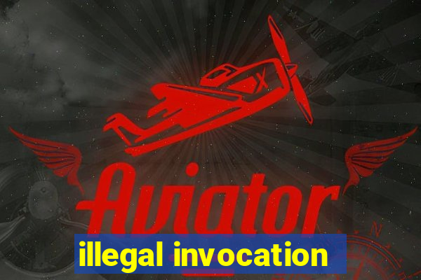 illegal invocation