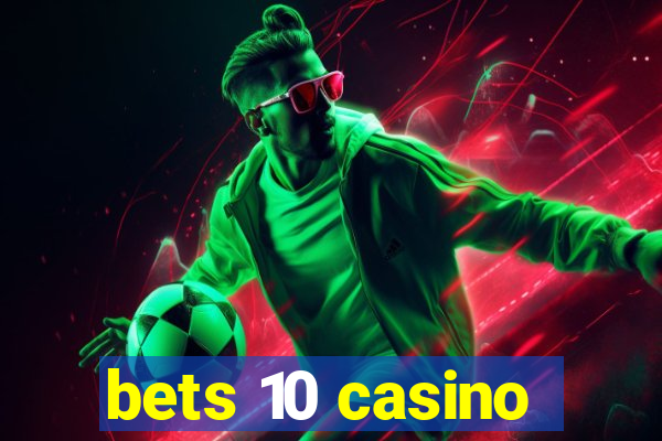 bets 10 casino