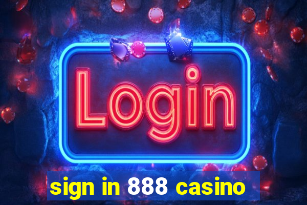 sign in 888 casino