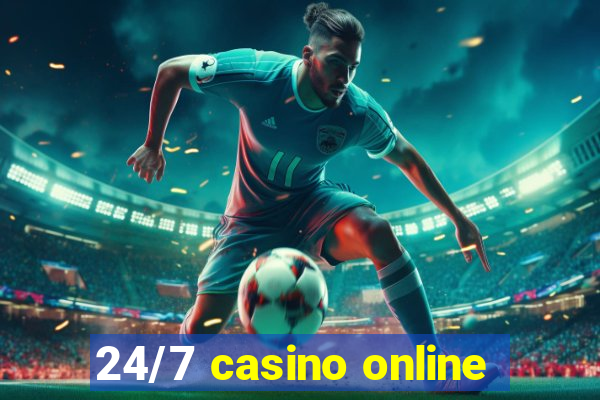 24/7 casino online