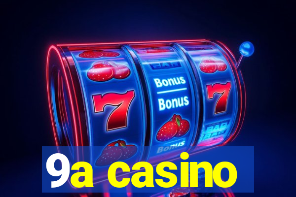 9a casino