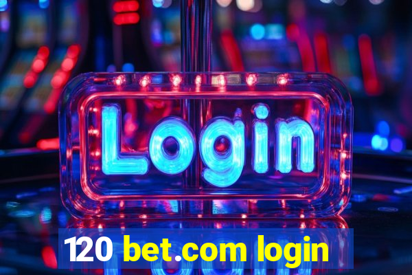 120 bet.com login