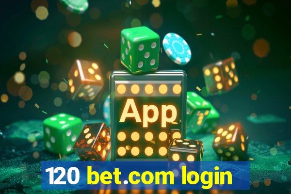 120 bet.com login