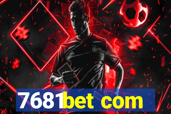 7681bet com