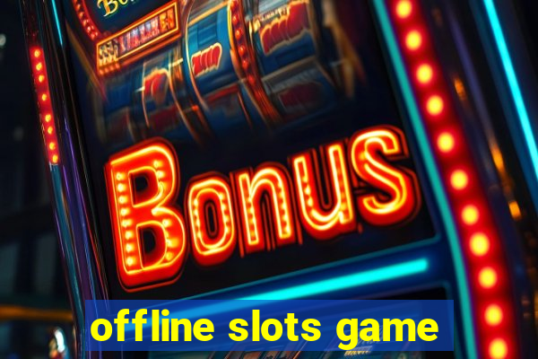 offline slots game