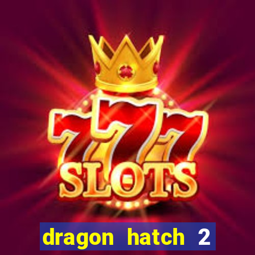 dragon hatch 2 slot png