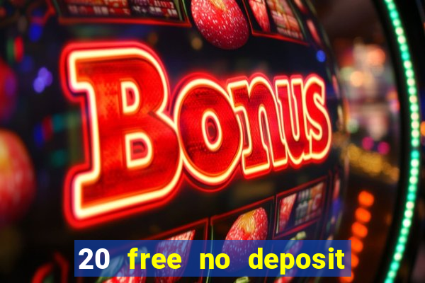 20 free no deposit casino 2019