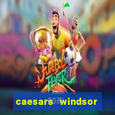 caesars windsor hotel and casino