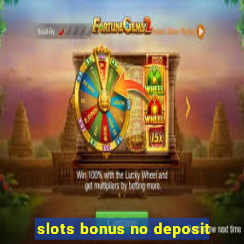 slots bonus no deposit