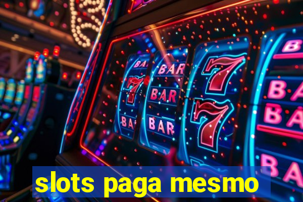 slots paga mesmo