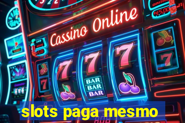 slots paga mesmo