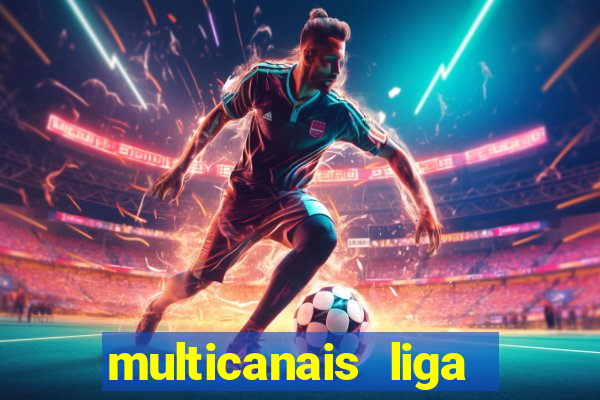 multicanais liga dos campe玫es