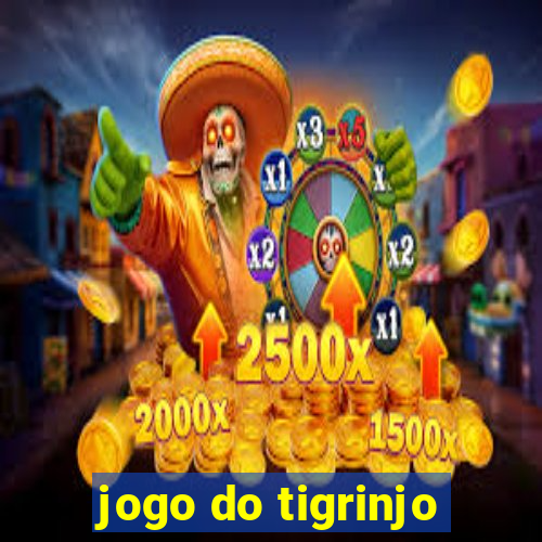 jogo do tigrinjo