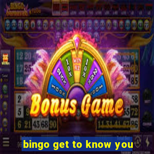 bingo get to know you