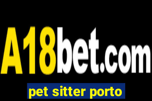 pet sitter porto