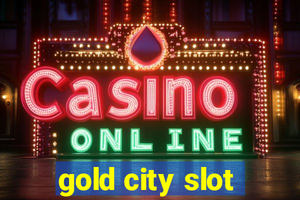 gold city slot