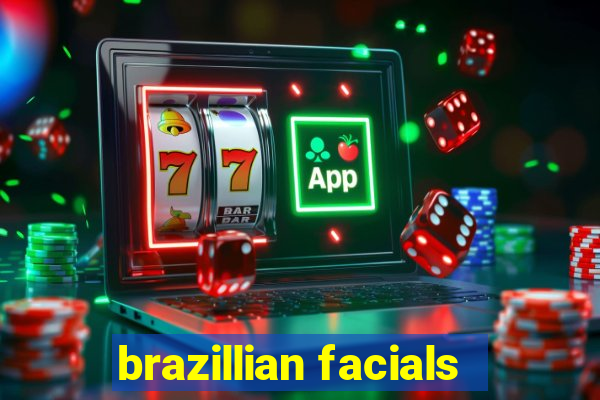 brazillian facials