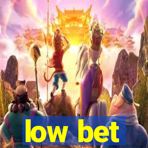 low bet