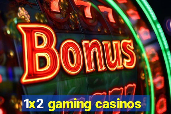 1x2 gaming casinos