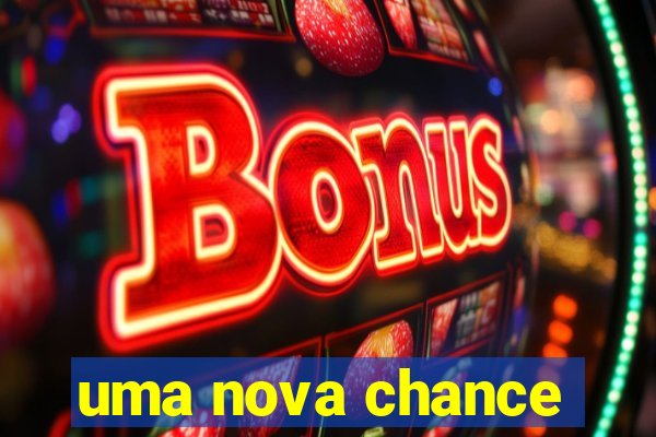 uma nova chance