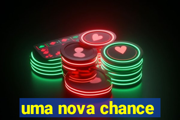 uma nova chance