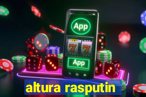 altura rasputin