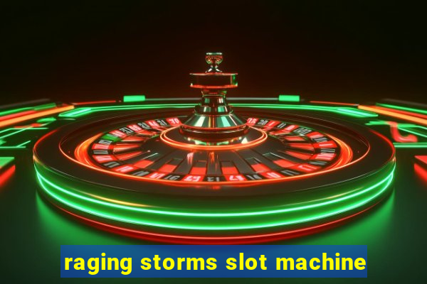 raging storms slot machine