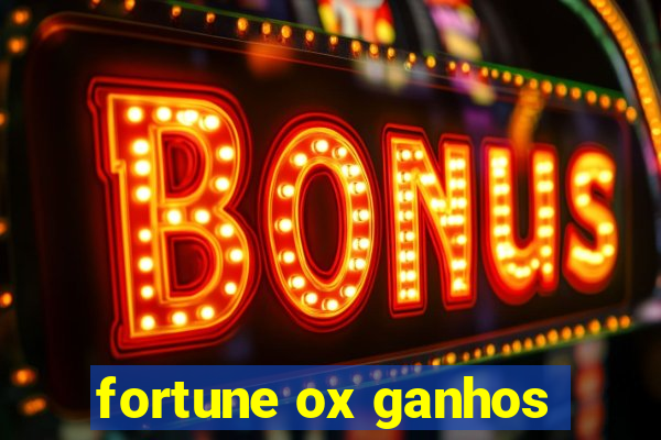 fortune ox ganhos