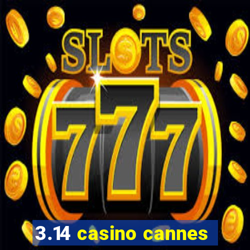 3.14 casino cannes