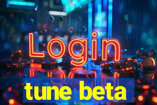 tune beta