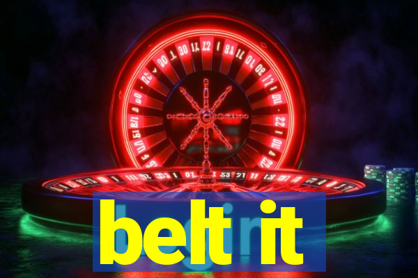 belt it