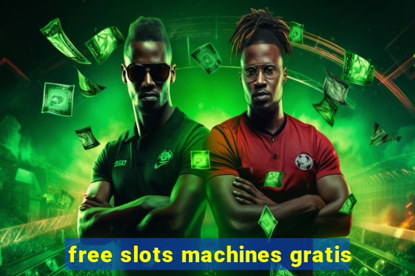 free slots machines gratis