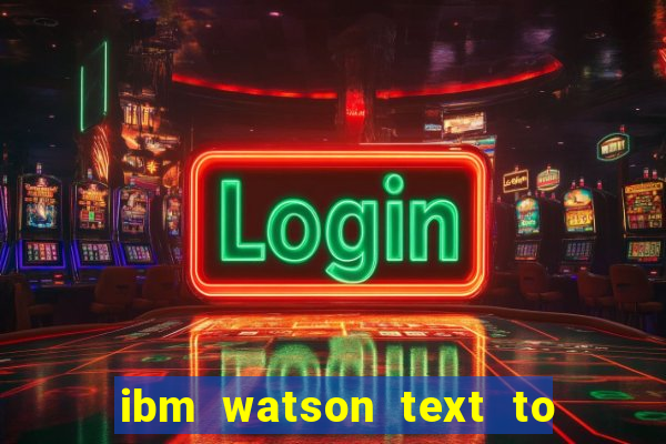 ibm watson text to speech demo