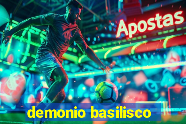 demonio basilisco