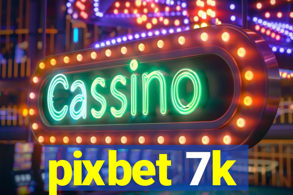 pixbet 7k