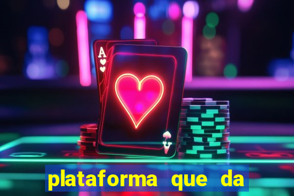 plataforma que da dinheiro para jogar