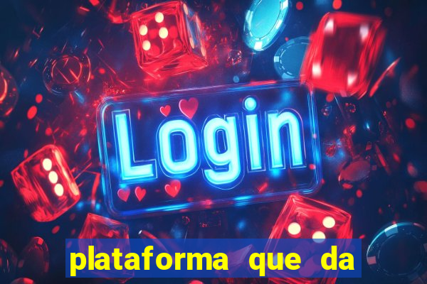 plataforma que da dinheiro para jogar