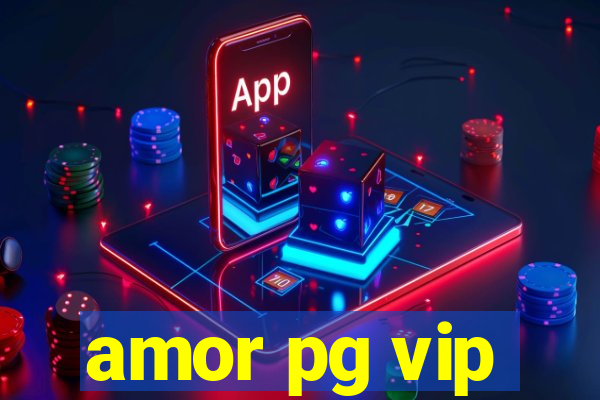 amor pg vip