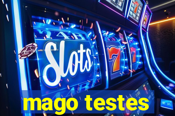 mago testes