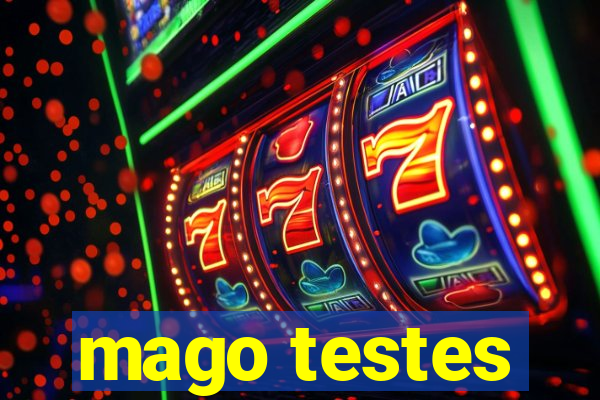 mago testes