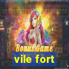 vile fort