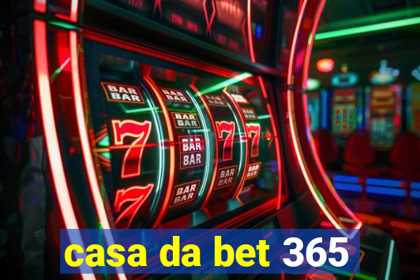 casa da bet 365