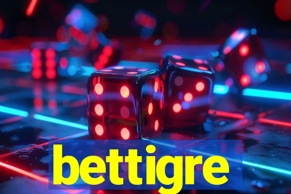 bettigre