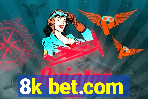 8k bet.com