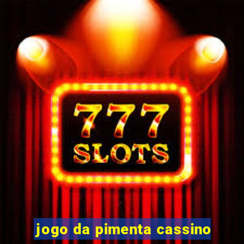 jogo da pimenta cassino