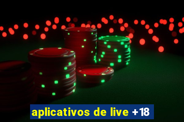 aplicativos de live +18