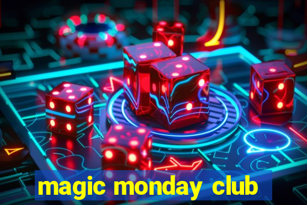 magic monday club