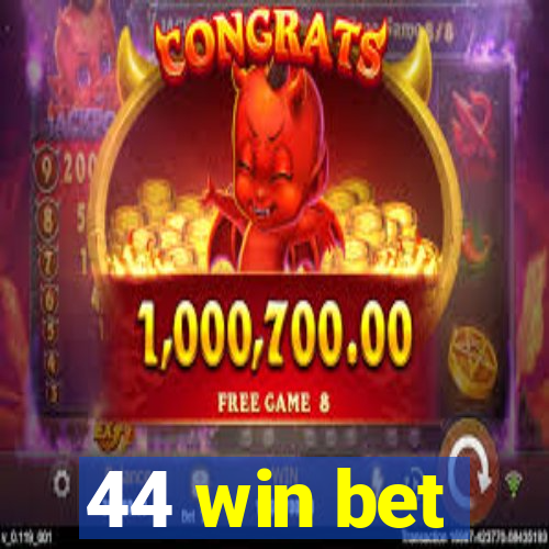 44 win bet