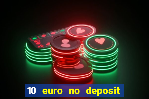 10 euro no deposit casino 2021