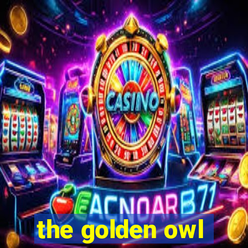 the golden owl